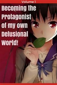Becoming the Protagonist of my own Delusional World!