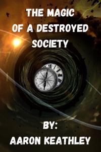 The Magic Of A Destroyed Society