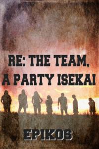 RE: THE TEAM, A PARTY ISEKAI