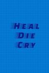 Heal Die Cry