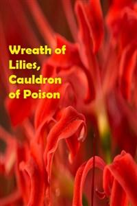 Wreath of Lilies, Cauldron of Poison