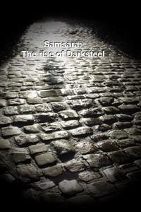 Samsara: The rise of Darksteel