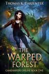 The Warped Forest (Gamemakers Online Book One)