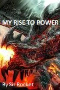 My Rise To Power