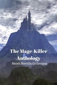 The Mage Killer Anthology