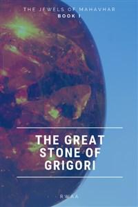 The Jewels of Mahavhar: The Great Stone of Grigori.