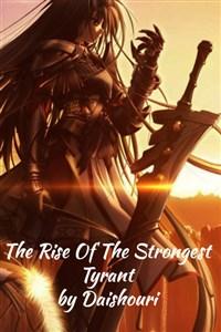 The Rise Of The Strongest Tyrant