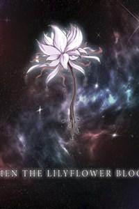 When the Lilyflower blooms...