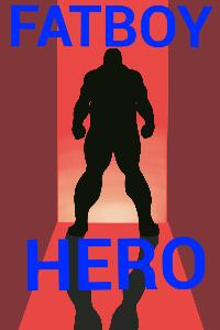 Fat Boy Hero