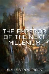 Emperor of the next millennium