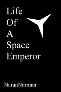 Life Of A Space Emperor