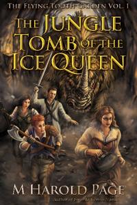 The Flying Tooth Garden Volume 1: The Jungle Tomb of the Ice Queen