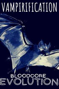 『Vampirification』〔BloodCore Evolution〕