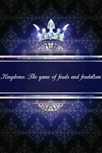Kingdoms: The Game of Feuds and Feudalism