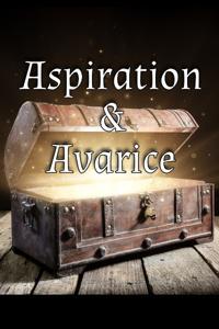 Aspiration & Avarice