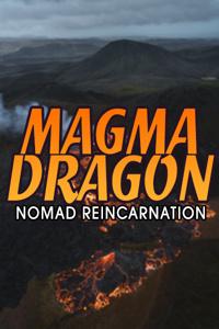 MAGMADRAGON: Nomad Reincarnation