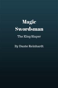 Magic Swordsman, King Slayer.
